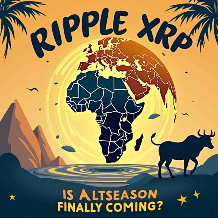 Ripple XRP Africa Expansion Is Altseason Finally Coming